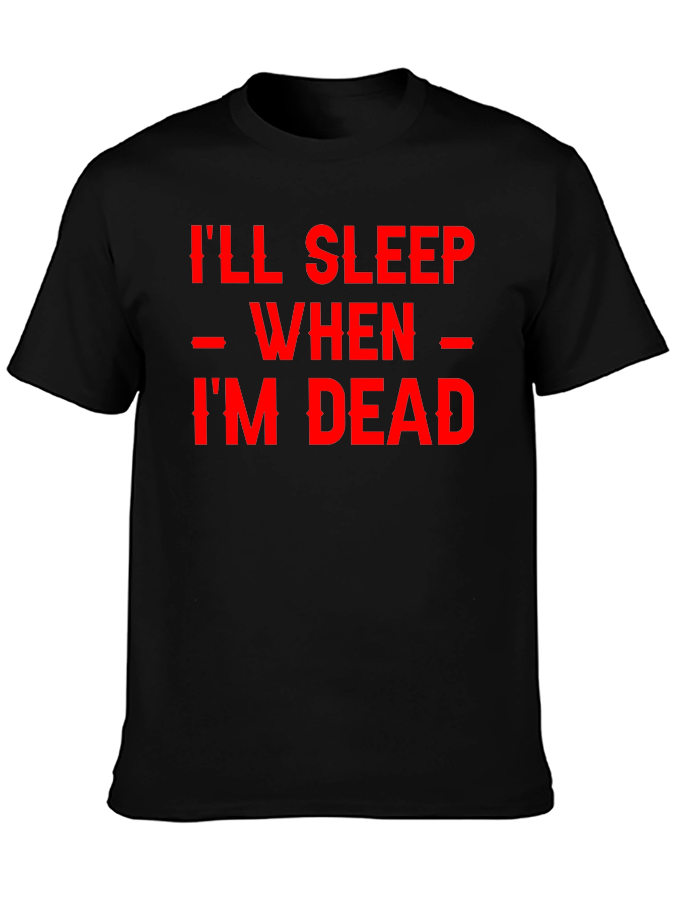 Ill Sleep When Im Dead Black Graphic Tee