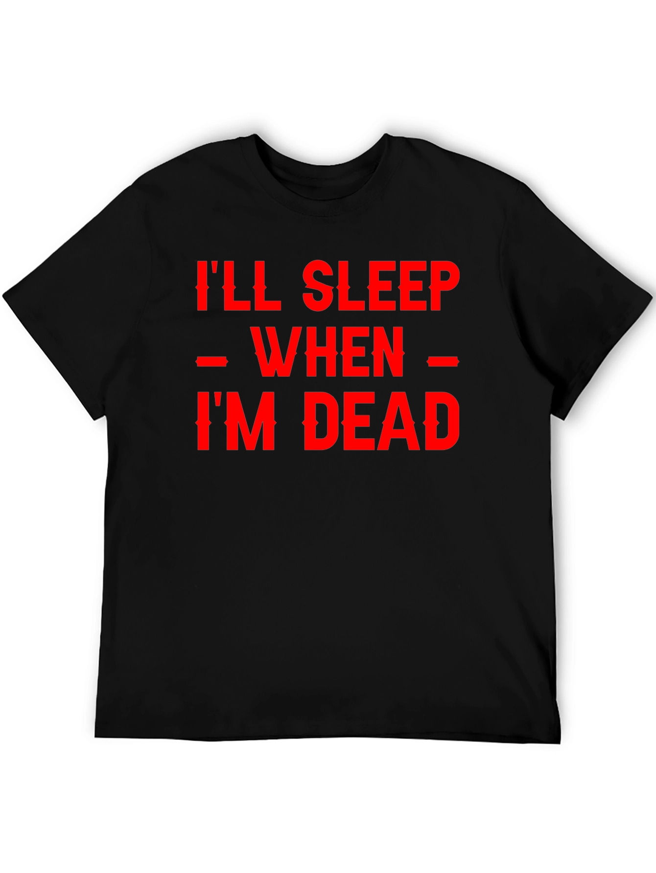 Ill Sleep When Im Dead Black Graphic Tee