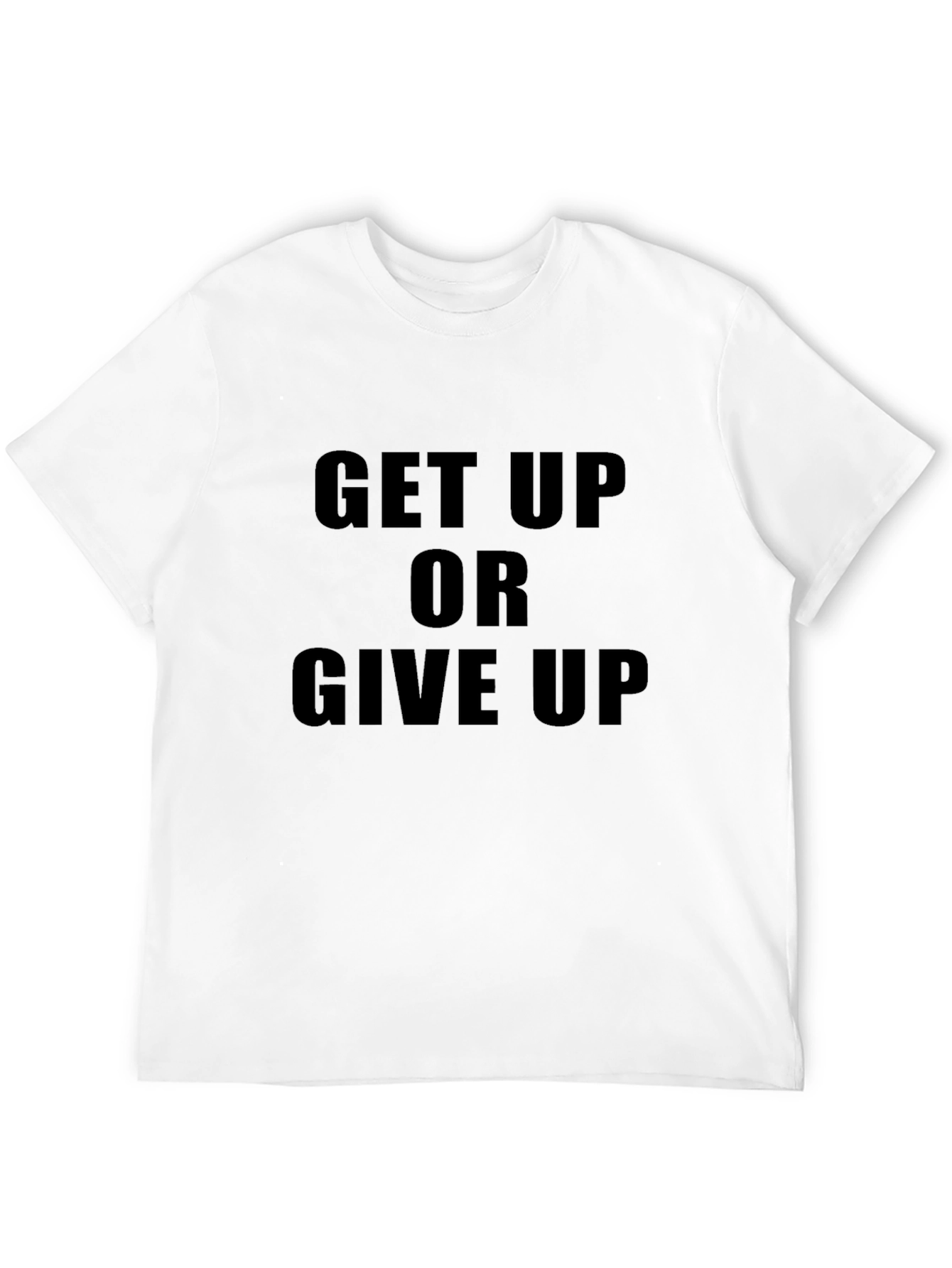 Motivational Get Up Or Give Up Black T-Shirt