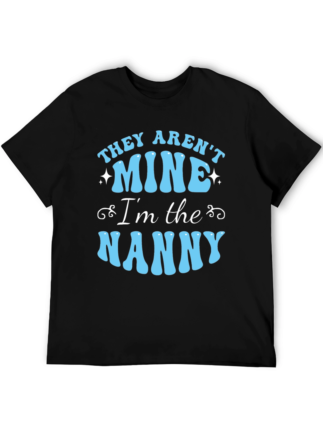 Funny Nanny T-Shirt - They Arent Mine!