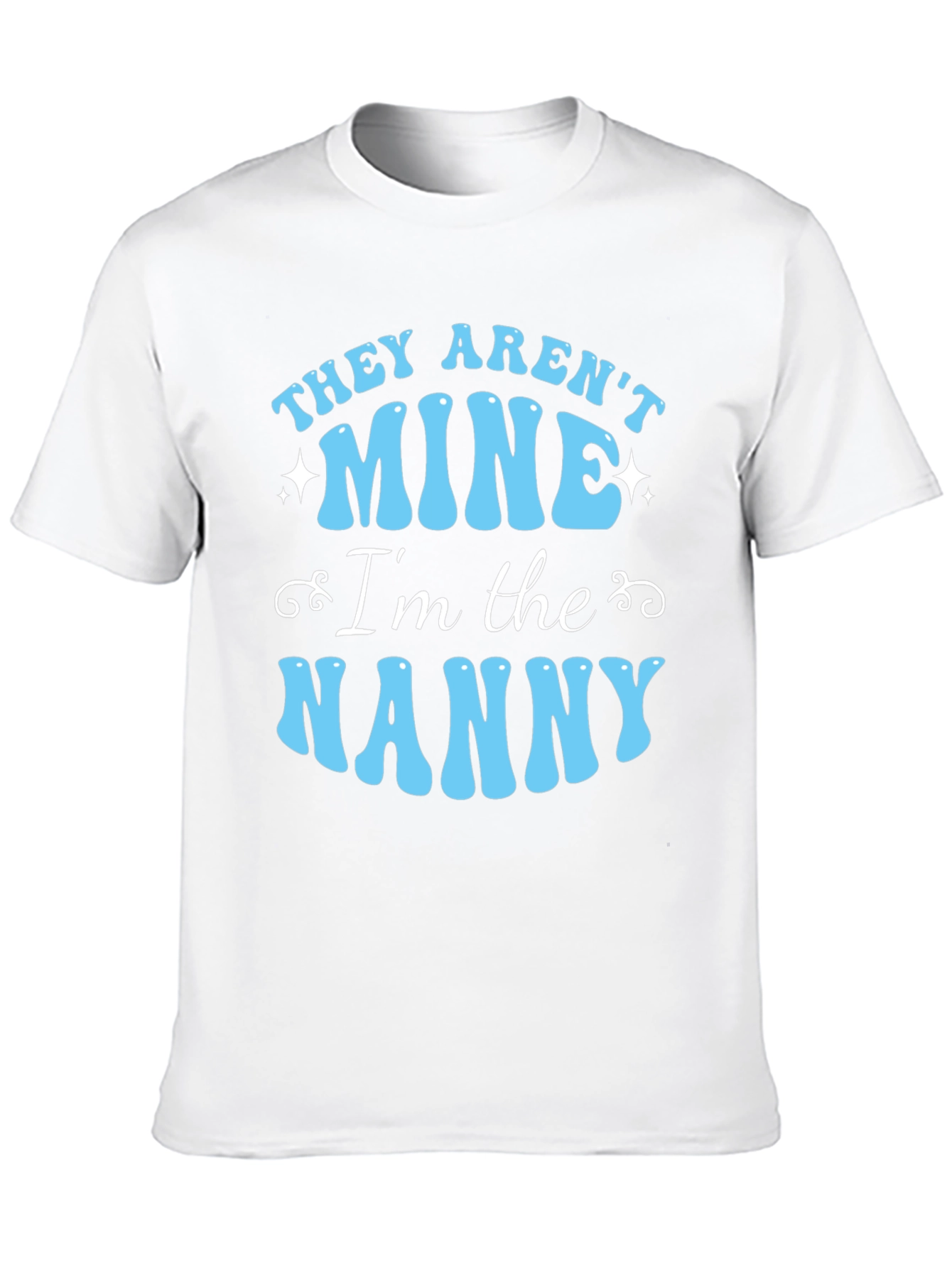 Funny Nanny T-Shirt - They Arent Mine!