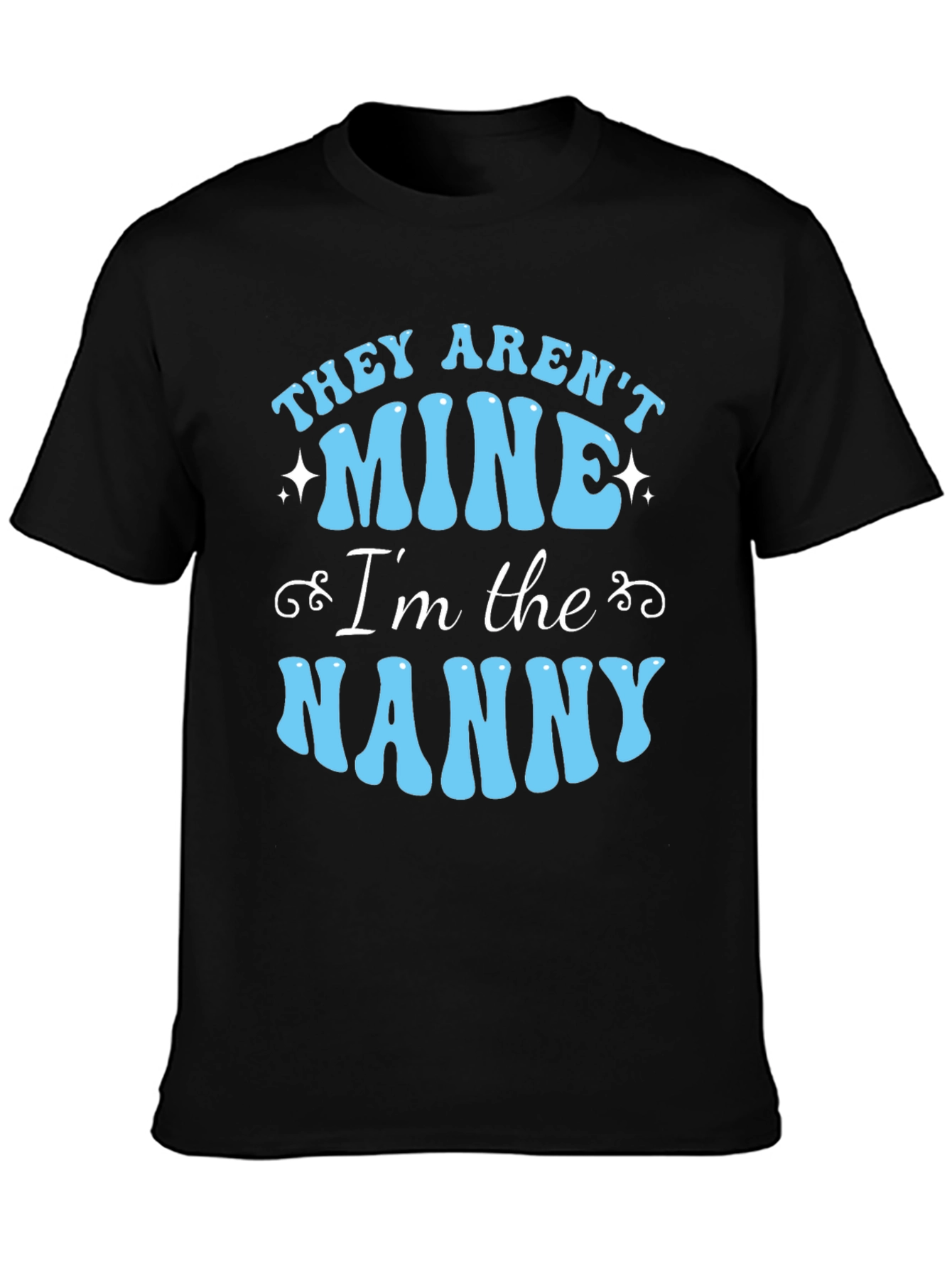 Funny Nanny T-Shirt - They Arent Mine!