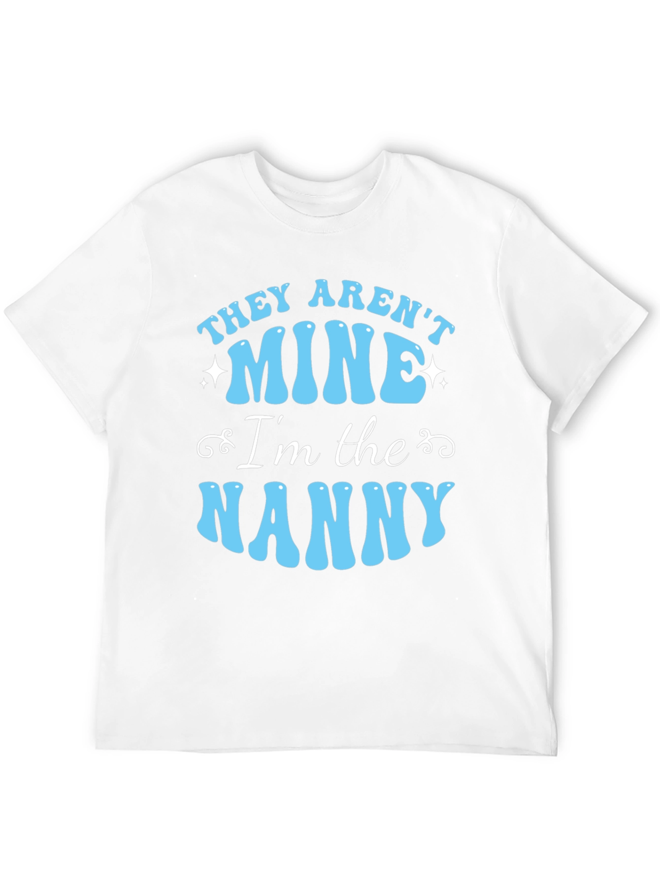 Funny Nanny T-Shirt - They Arent Mine!