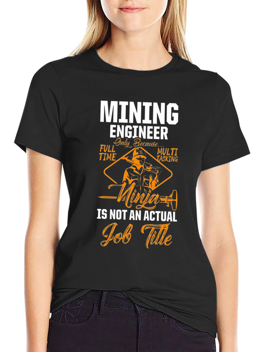 Mining Engineer T-Shirt - Ninja Job Title Humor Tee