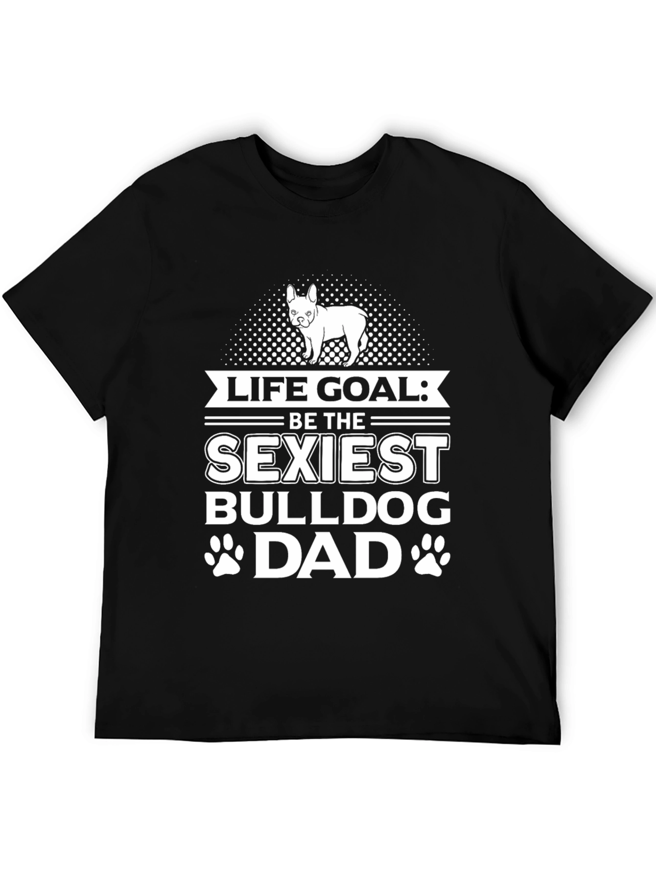Sexiest Bulldog Dad T-Shirt | Funny Dog Lover Tee