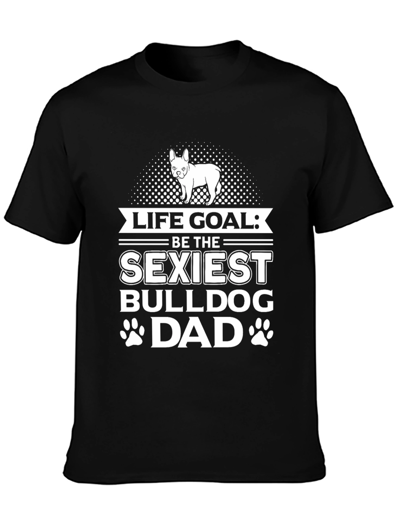 Sexiest Bulldog Dad T-Shirt | Funny Dog Lover Tee