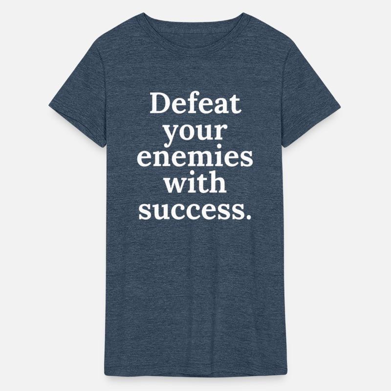DEFEAT YOUR ENEMIES WITH SUCCESS.