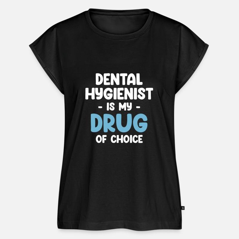 Dental Hygienist Is My Drug Of Choice Dentistry