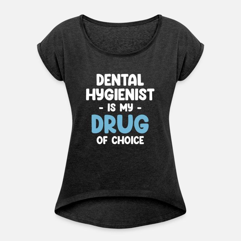 Dental Hygienist Is My Drug Of Choice Dentistry