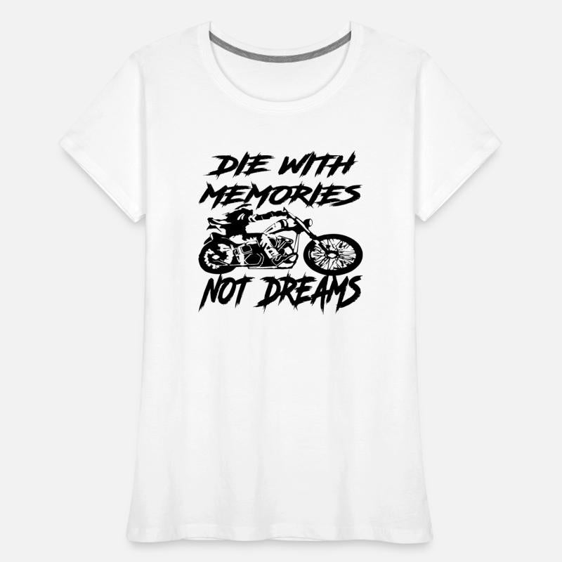 Die With Memories Not Dreams Biker ©WhiteTigerLLC