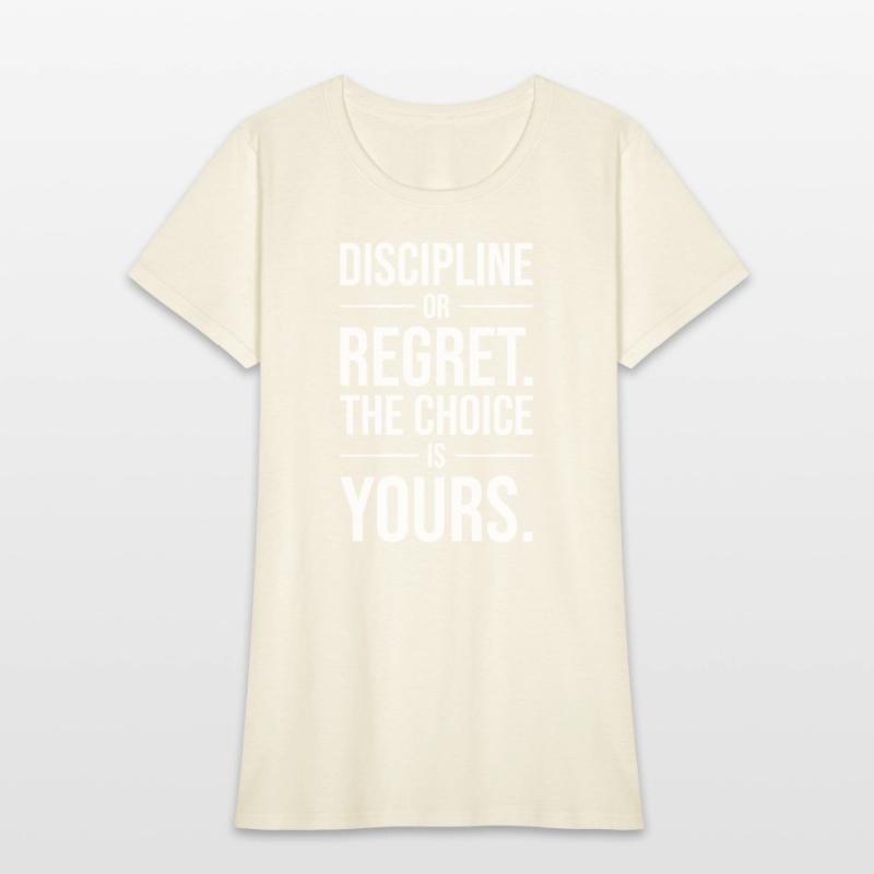 discipline or regret the choice is yours WHITE
