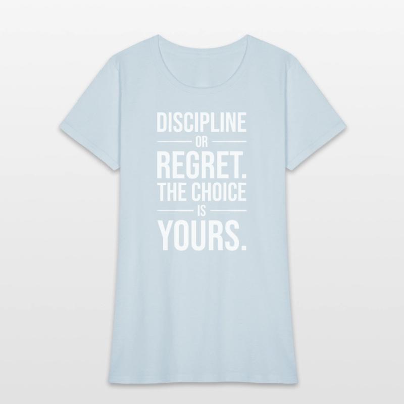 discipline or regret the choice is yours WHITE