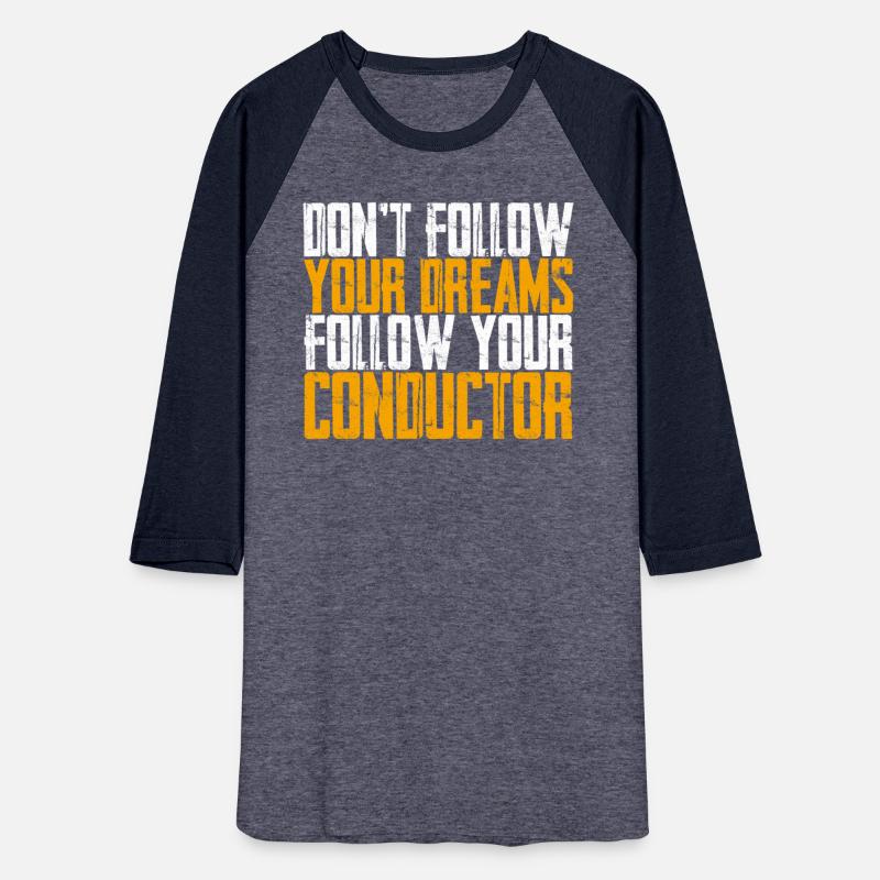 Don't Follow Your Dreams Follow Your Conductor 3