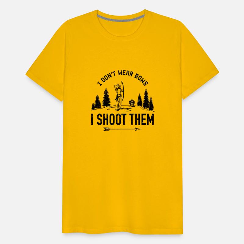 Don't Wear Bows I Shoot Them Archery