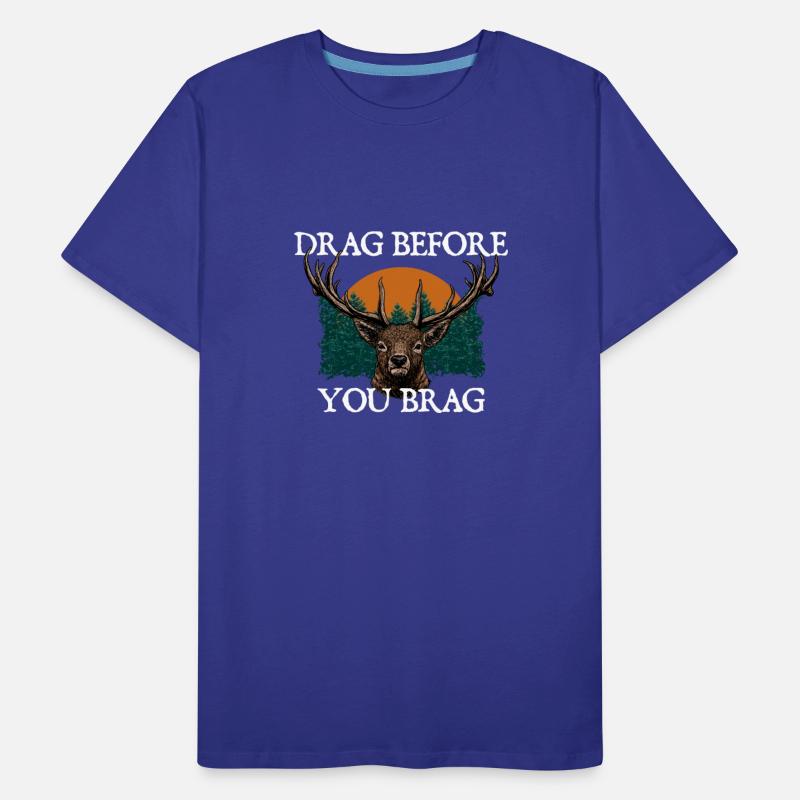 Drag and Brag Deer Hunting Elk Hunter Bowhunting