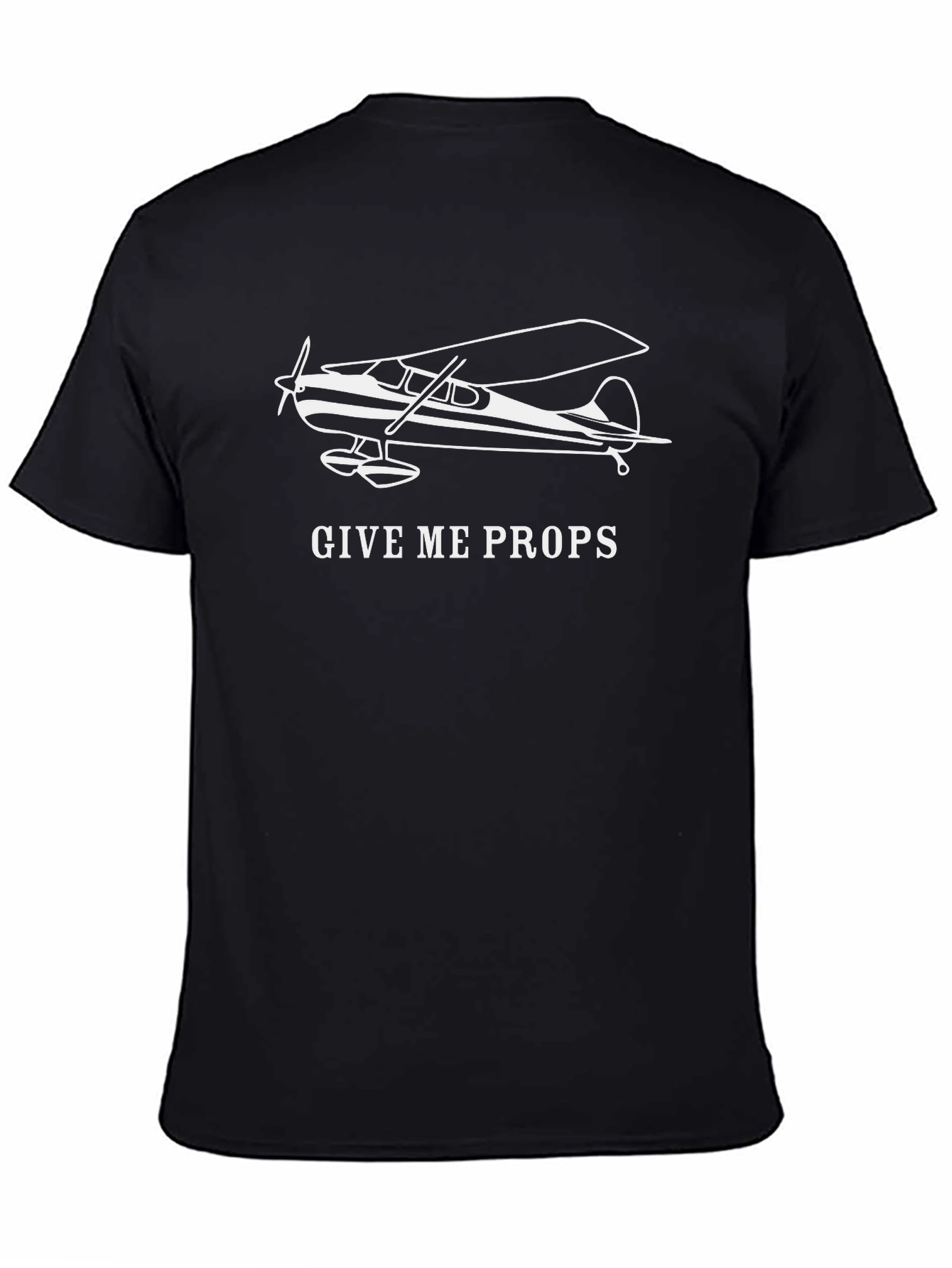 Give Me Props - Aviation Enthusiast T-Shirt