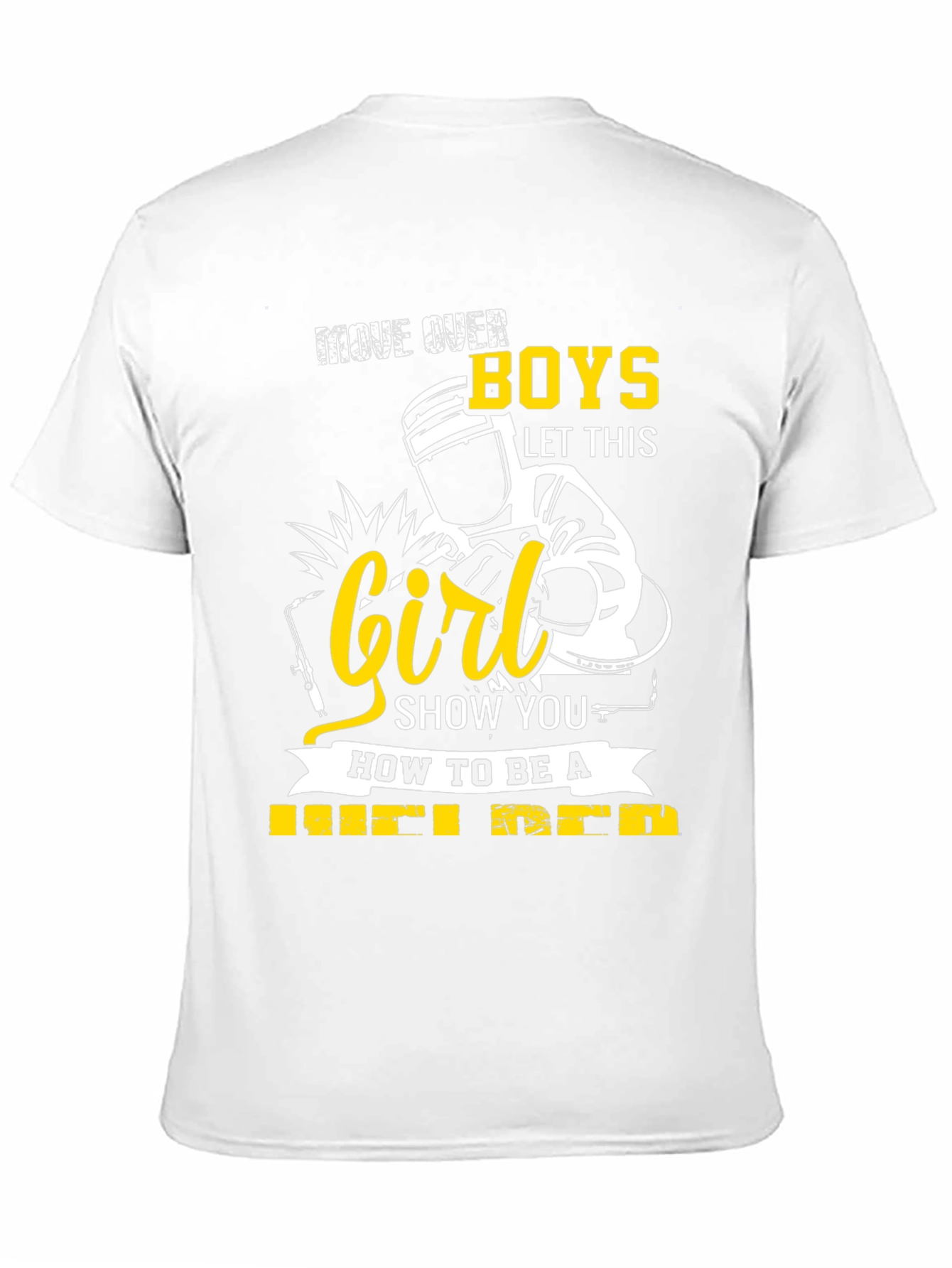 Welder Girl T-Shirt: Move Over Boys