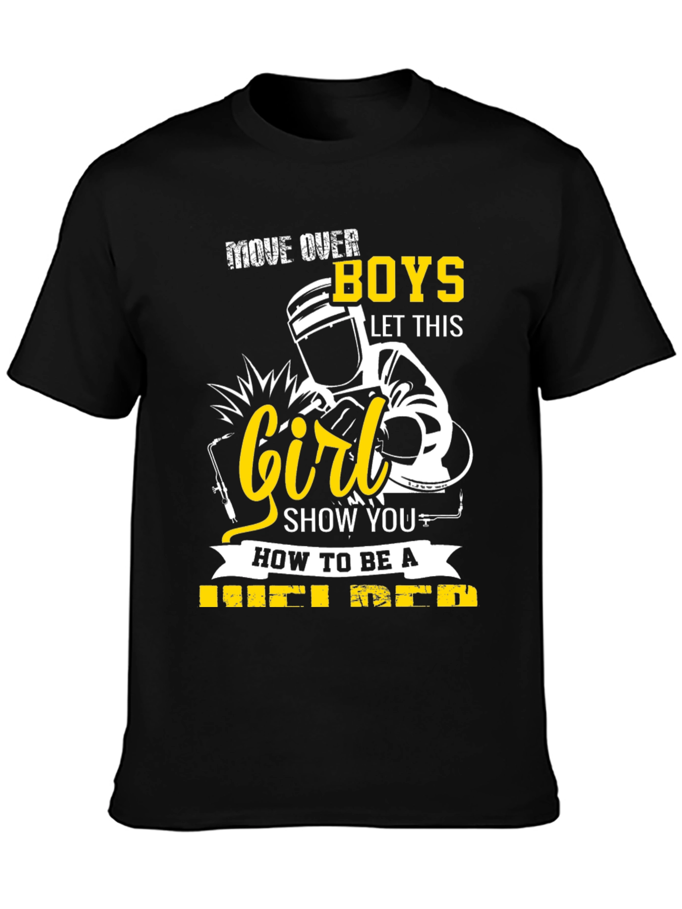 Welder Girl T-Shirt: Move Over Boys