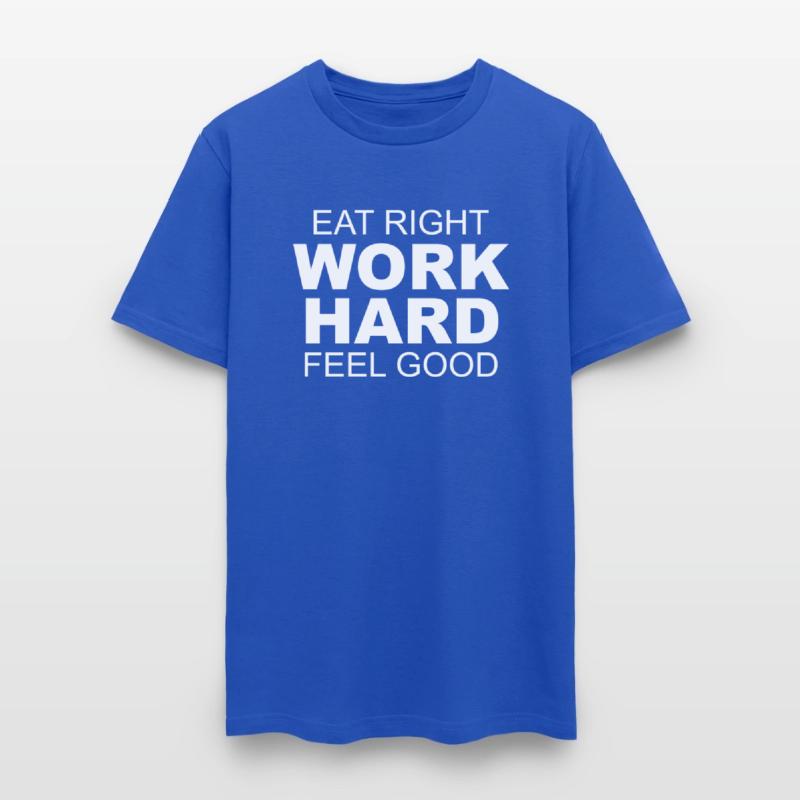 Eat Right Work Hard Feel Good