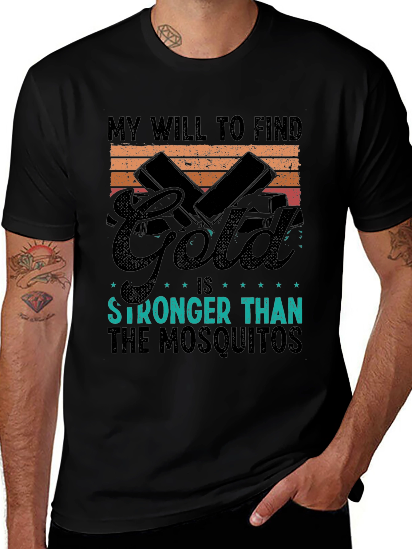 Gold Hunting T-Shirt: My Will is Stronger Than Mosquitoes