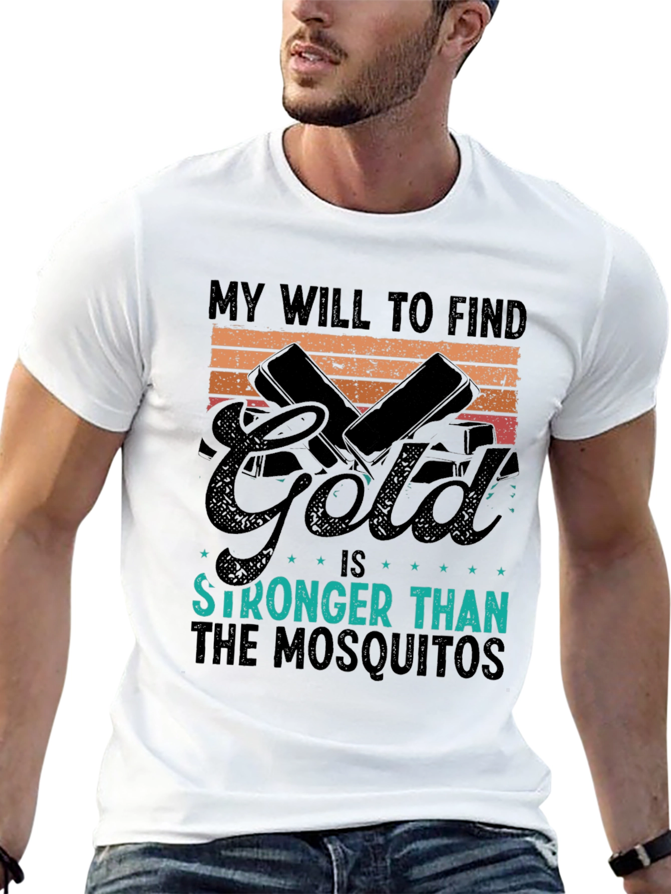 Gold Hunting T-Shirt: My Will is Stronger Than Mosquitoes