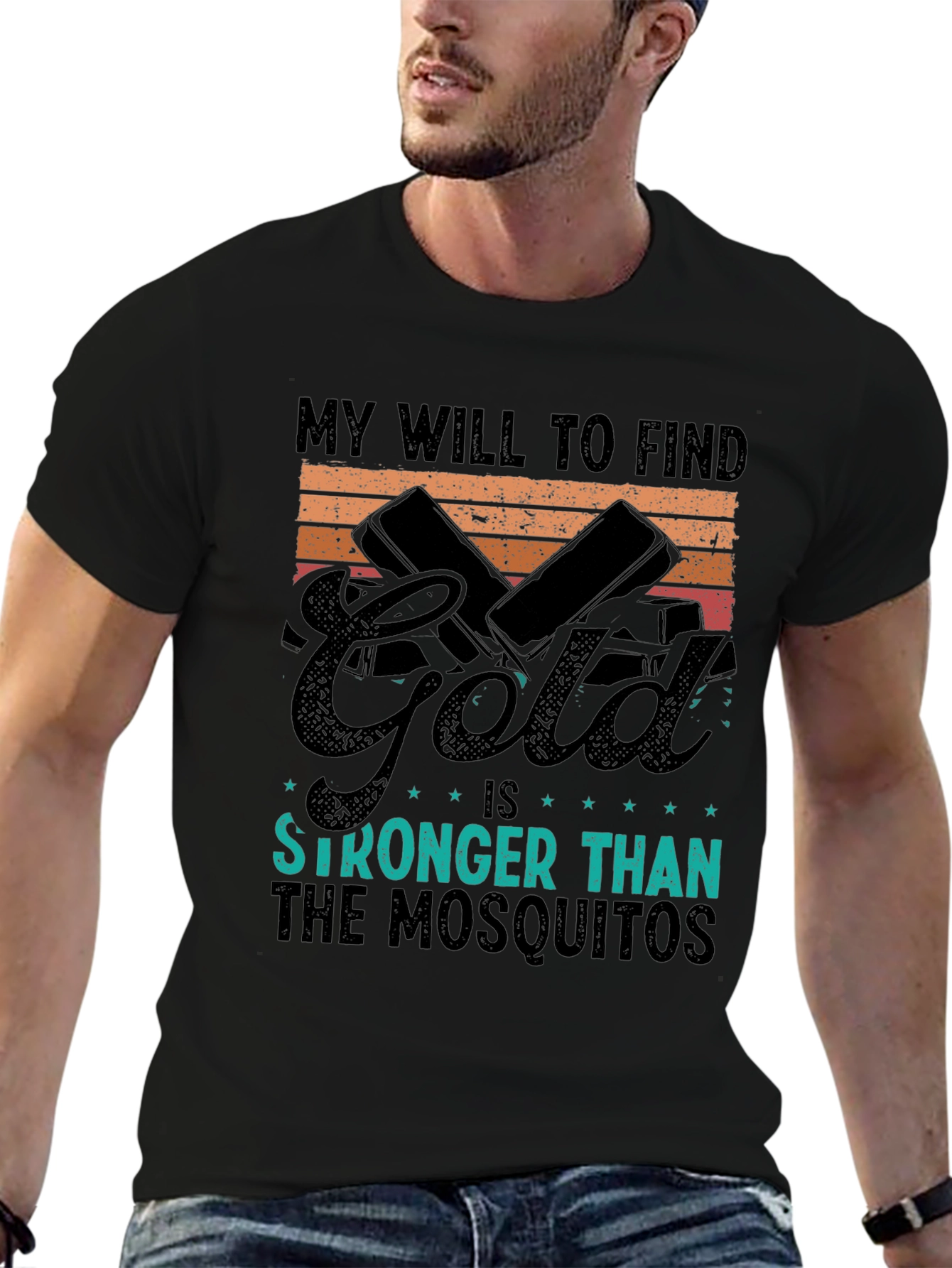Gold Hunting T-Shirt: My Will is Stronger Than Mosquitoes