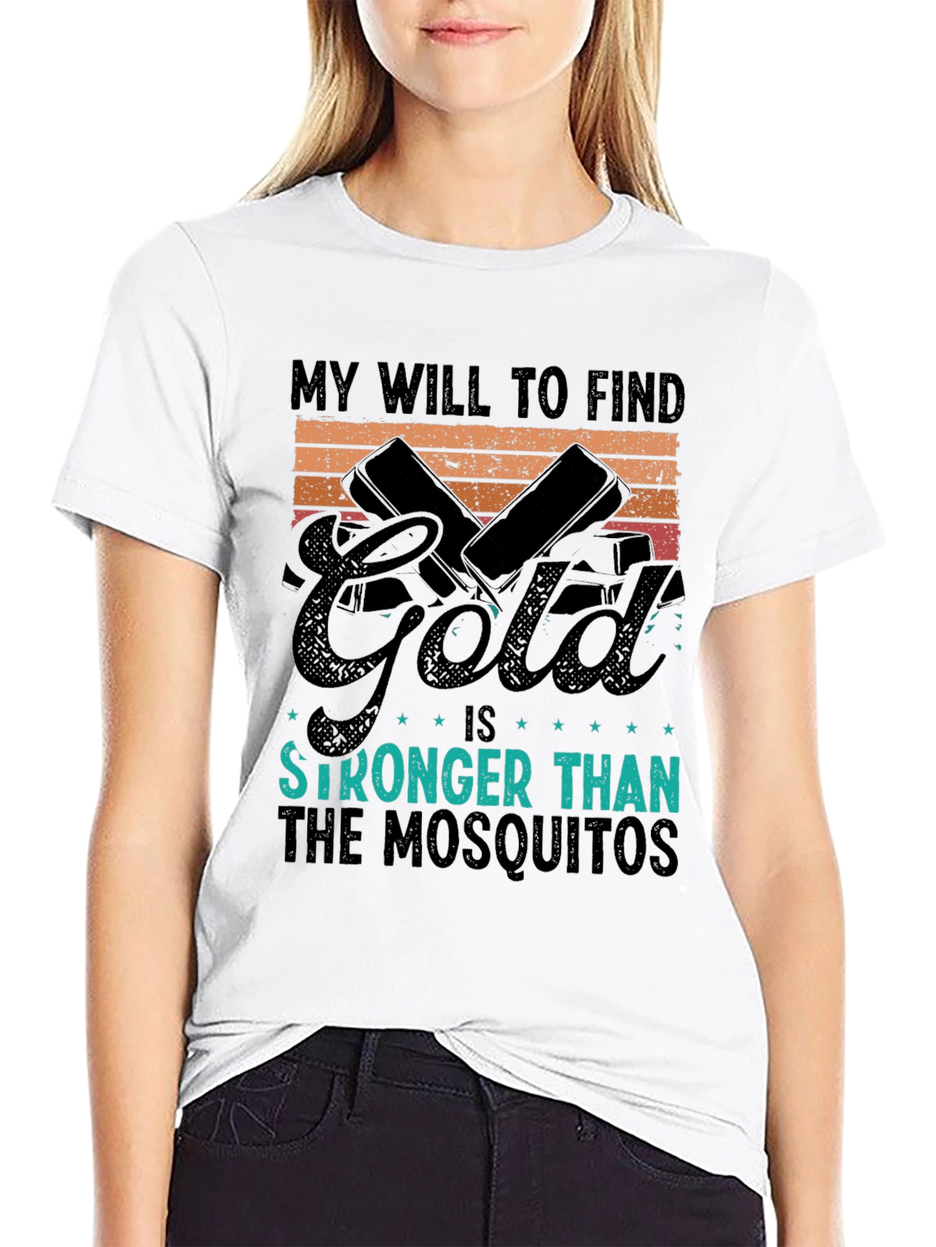 Gold Hunting T-Shirt: My Will is Stronger Than Mosquitoes