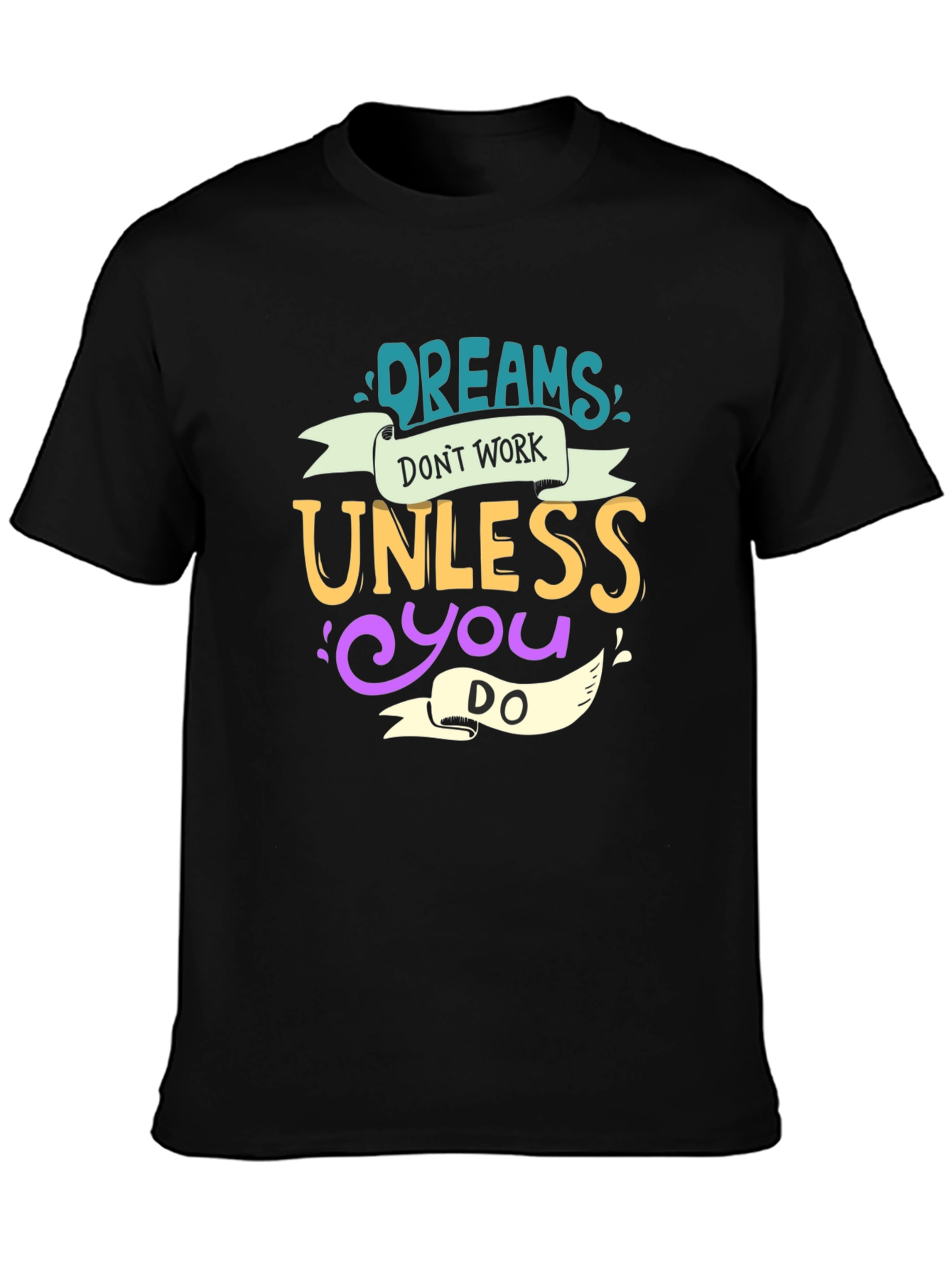 Dreams Dont Work T-Shirt - Motivational Tee