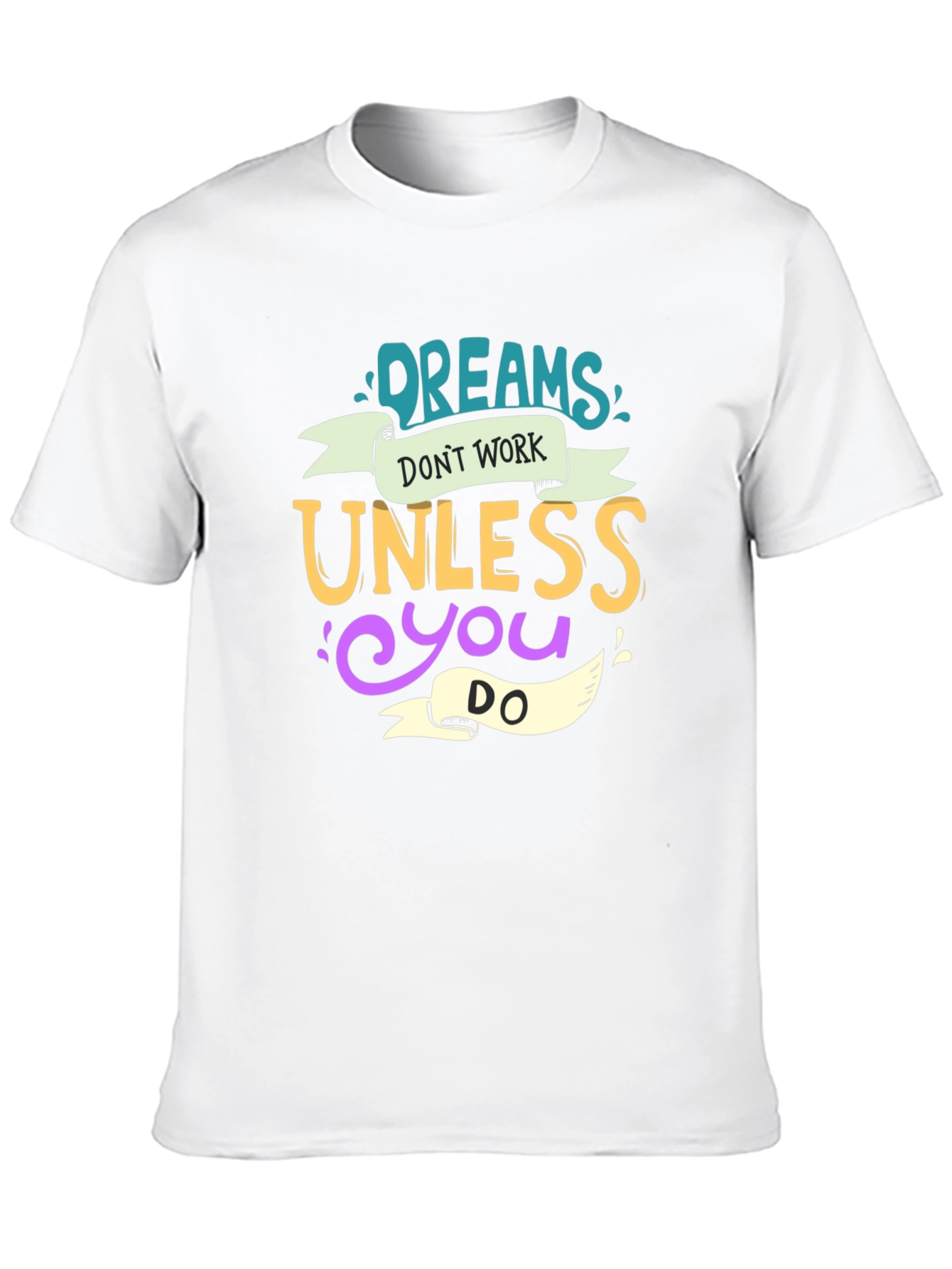 Dreams Dont Work T-Shirt - Motivational Tee
