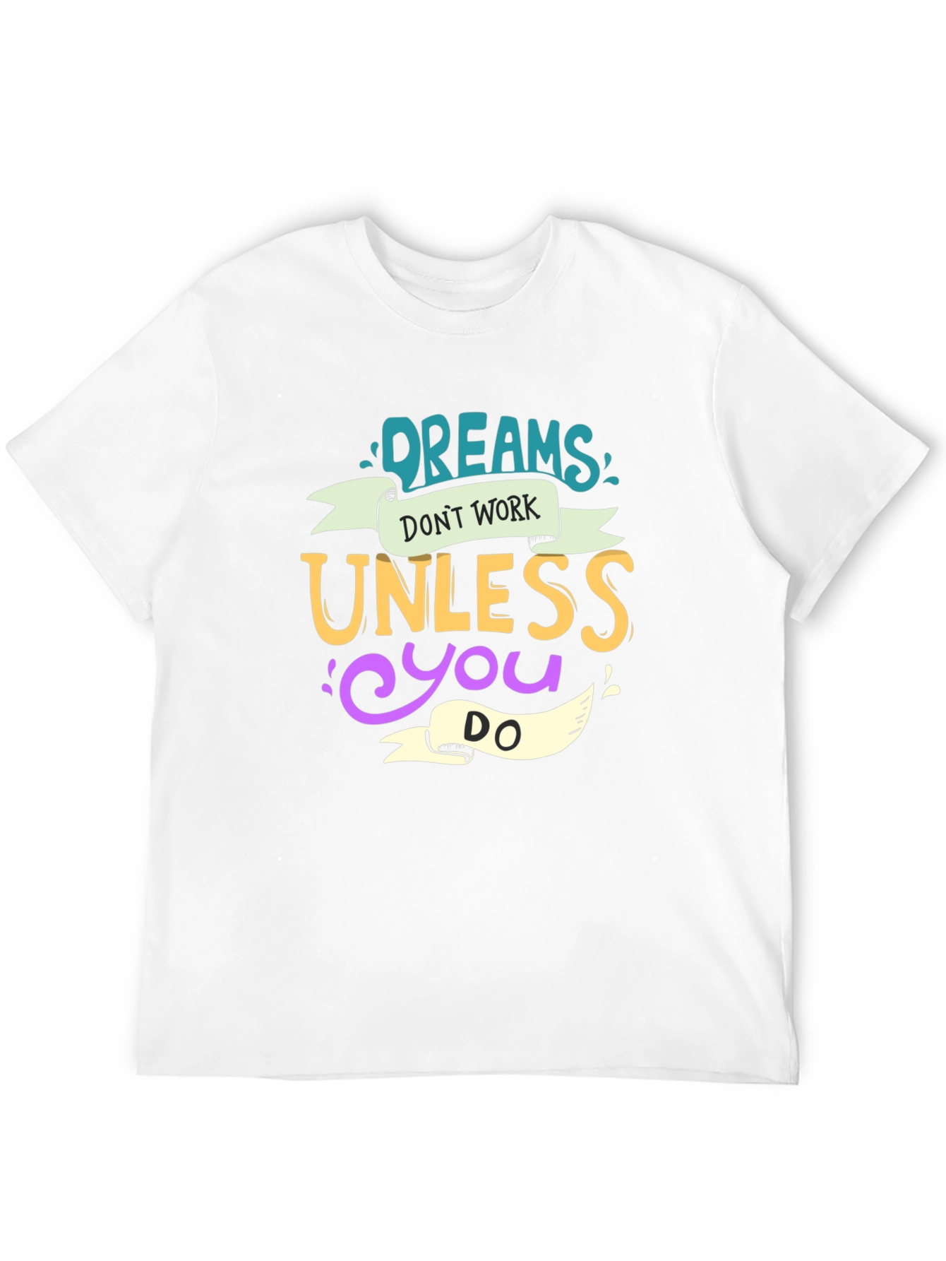 Dreams Dont Work T-Shirt - Motivational Tee