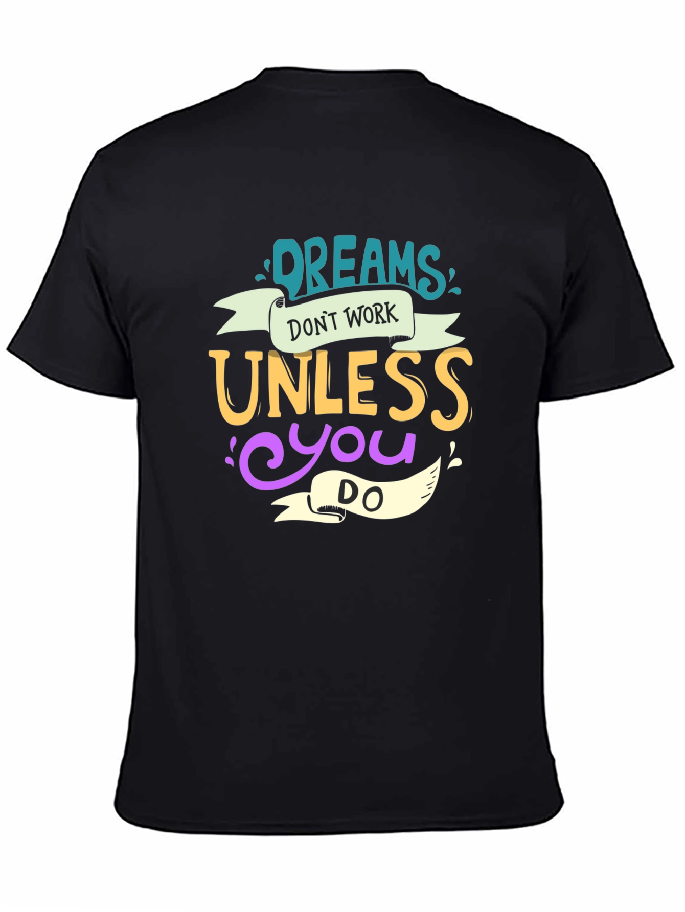 Dreams Dont Work T-Shirt - Motivational Tee