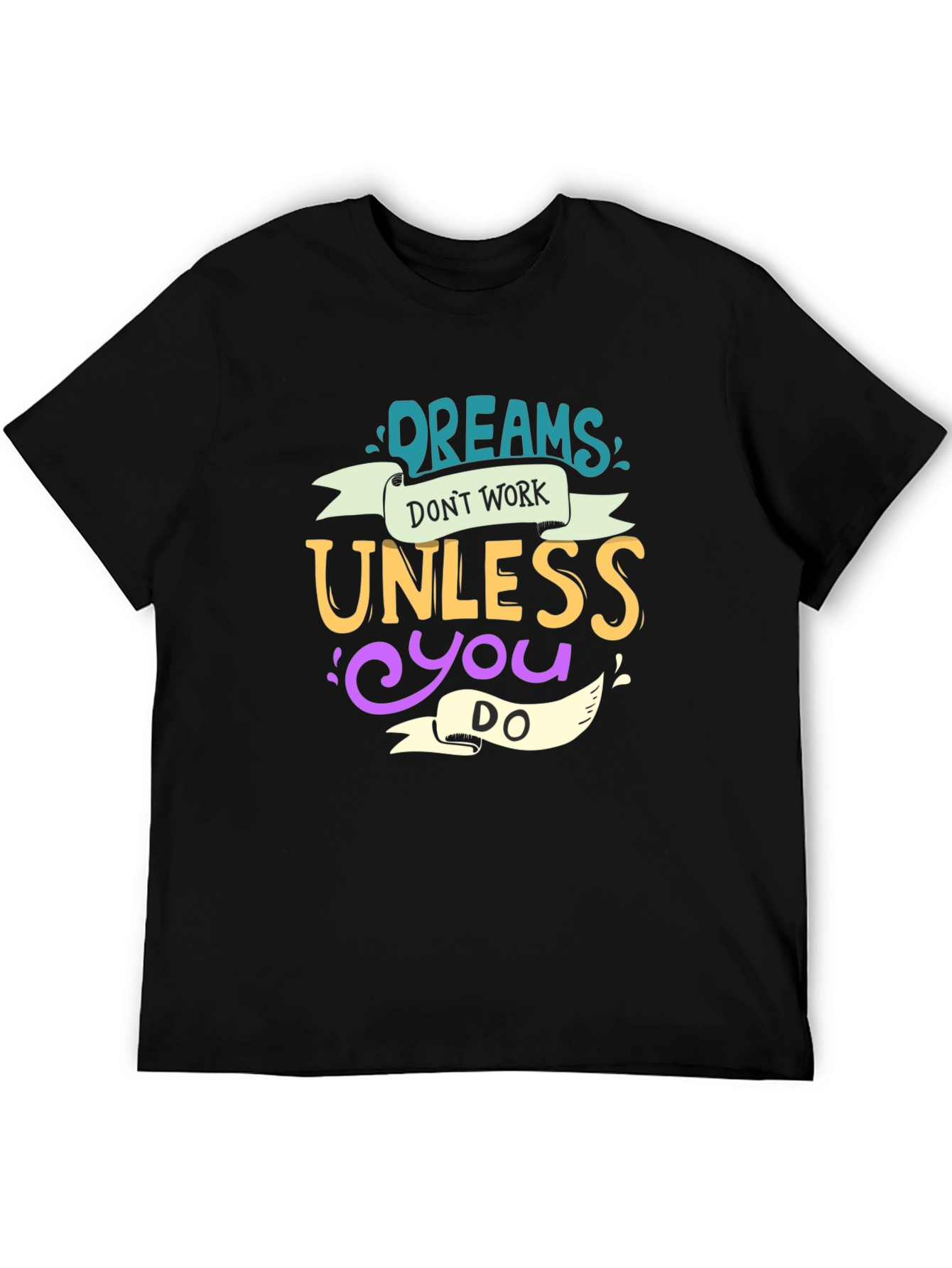 Dreams Dont Work T-Shirt - Motivational Tee