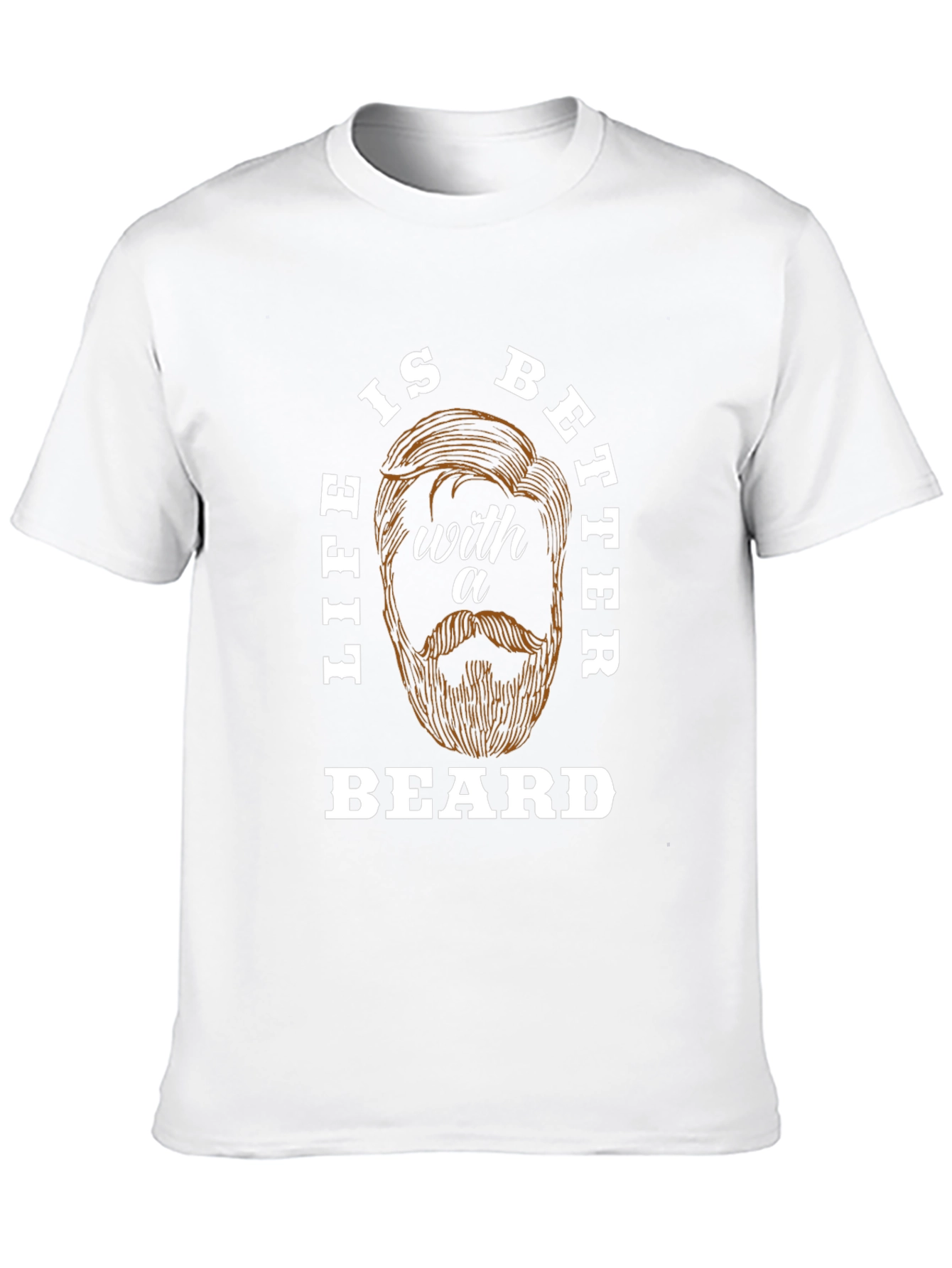 Life is Better with a Beard T-Shirt