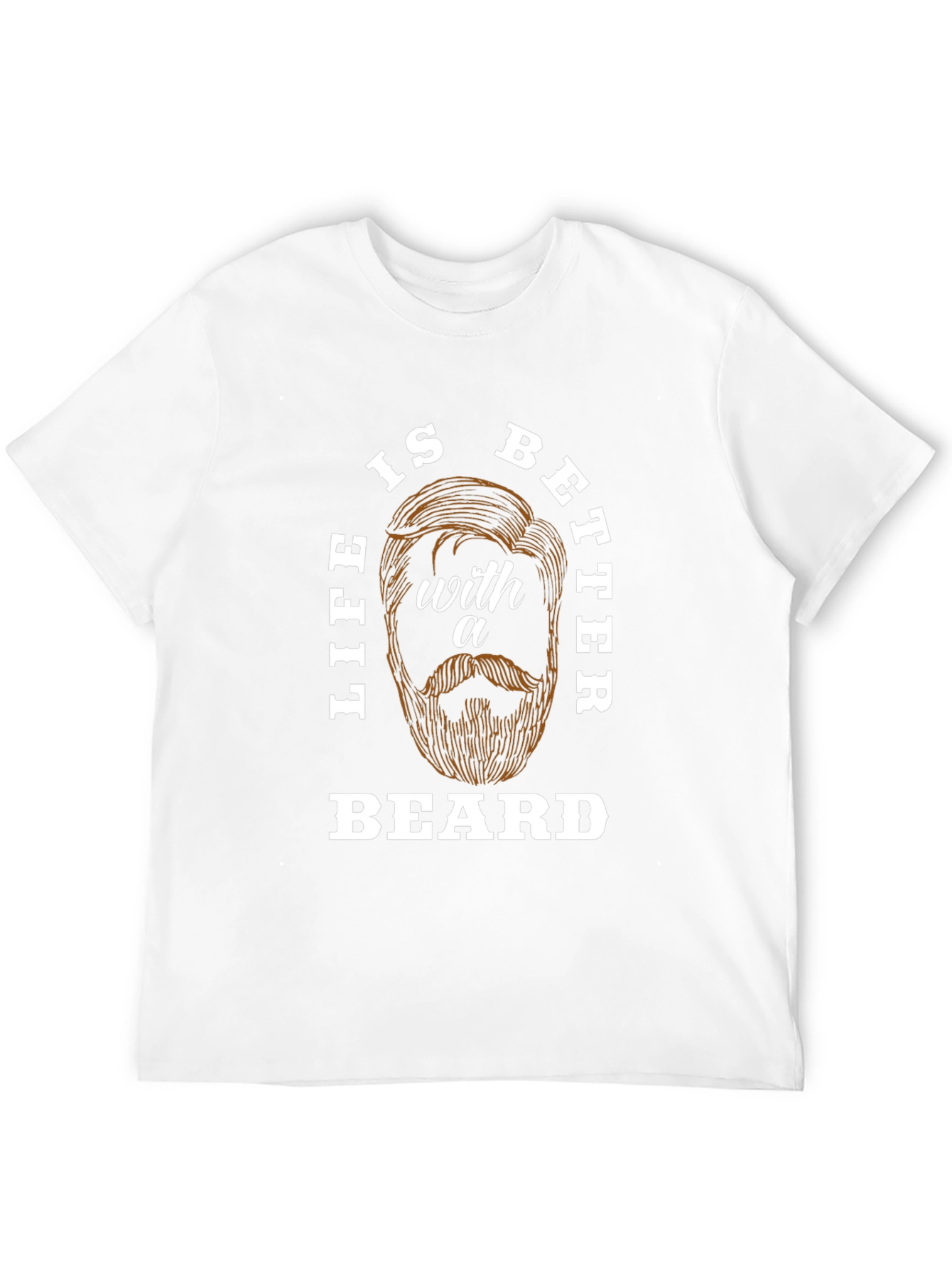Life is Better with a Beard T-Shirt