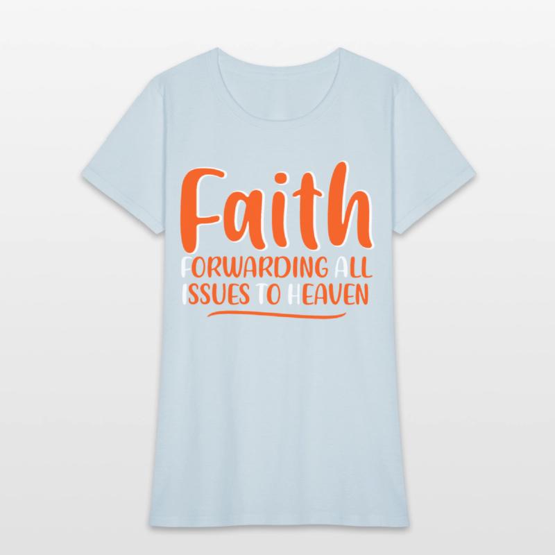 Faith Forwarding All Issues To Heaven 4