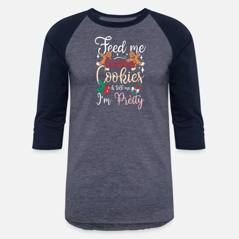 Feed me christmas cookies & tell me I'm pretty