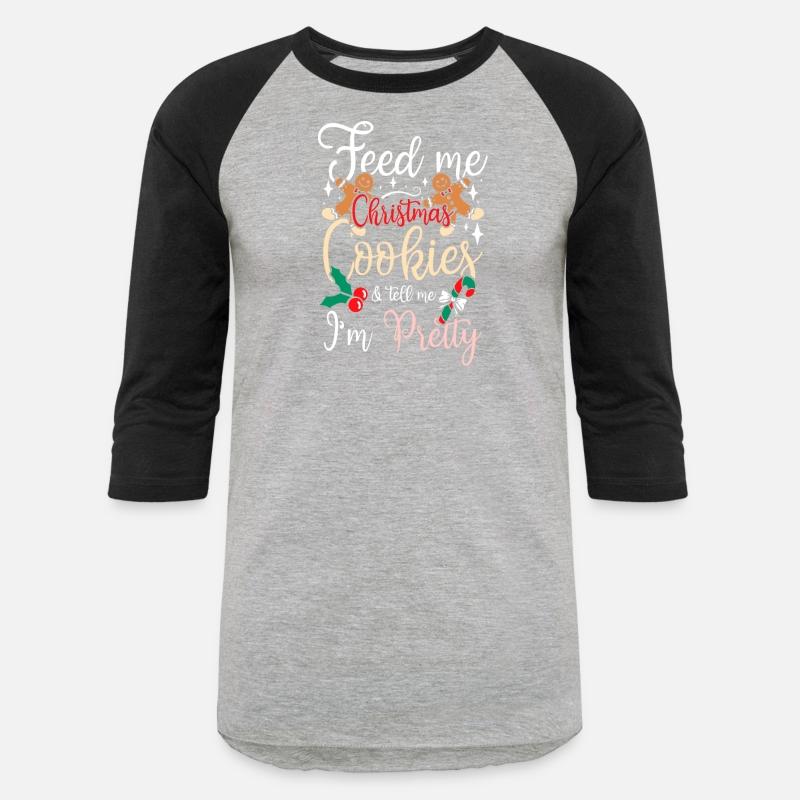 Feed me christmas cookies & tell me I'm pretty