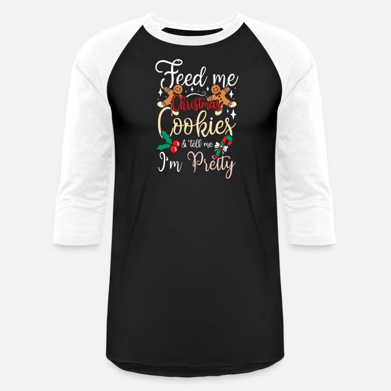 Feed me christmas cookies & tell me I'm pretty