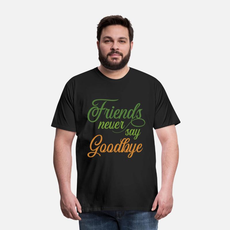 Friends Never Say Goodbye