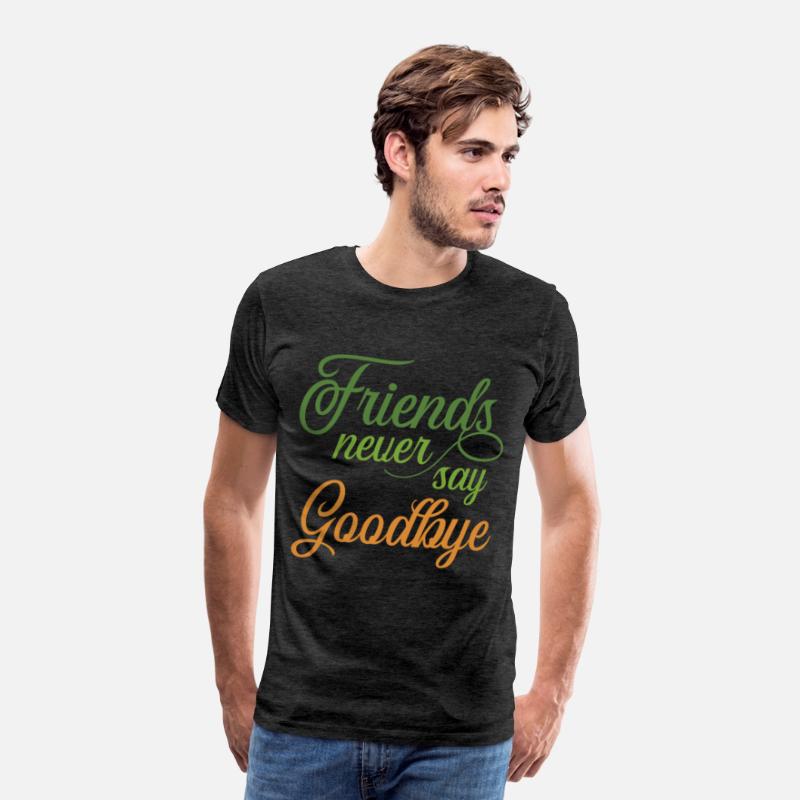 Friends Never Say Goodbye