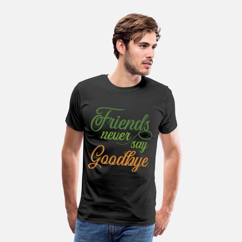 Friends Never Say Goodbye
