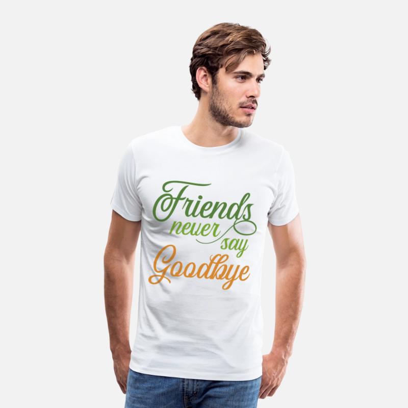 Friends Never Say Goodbye
