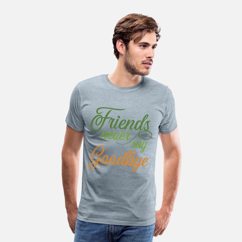Friends Never Say Goodbye