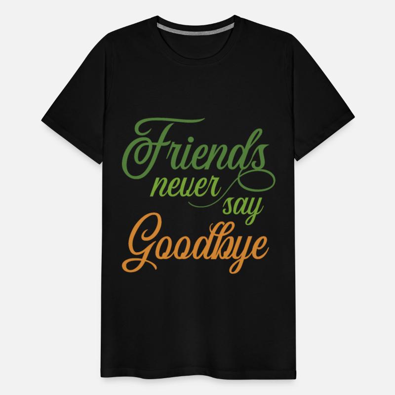 Friends Never Say Goodbye