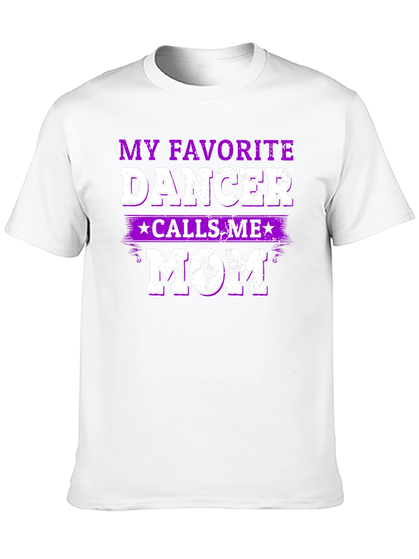 My Favorite Dancer Calls Me Mom T-Shirt