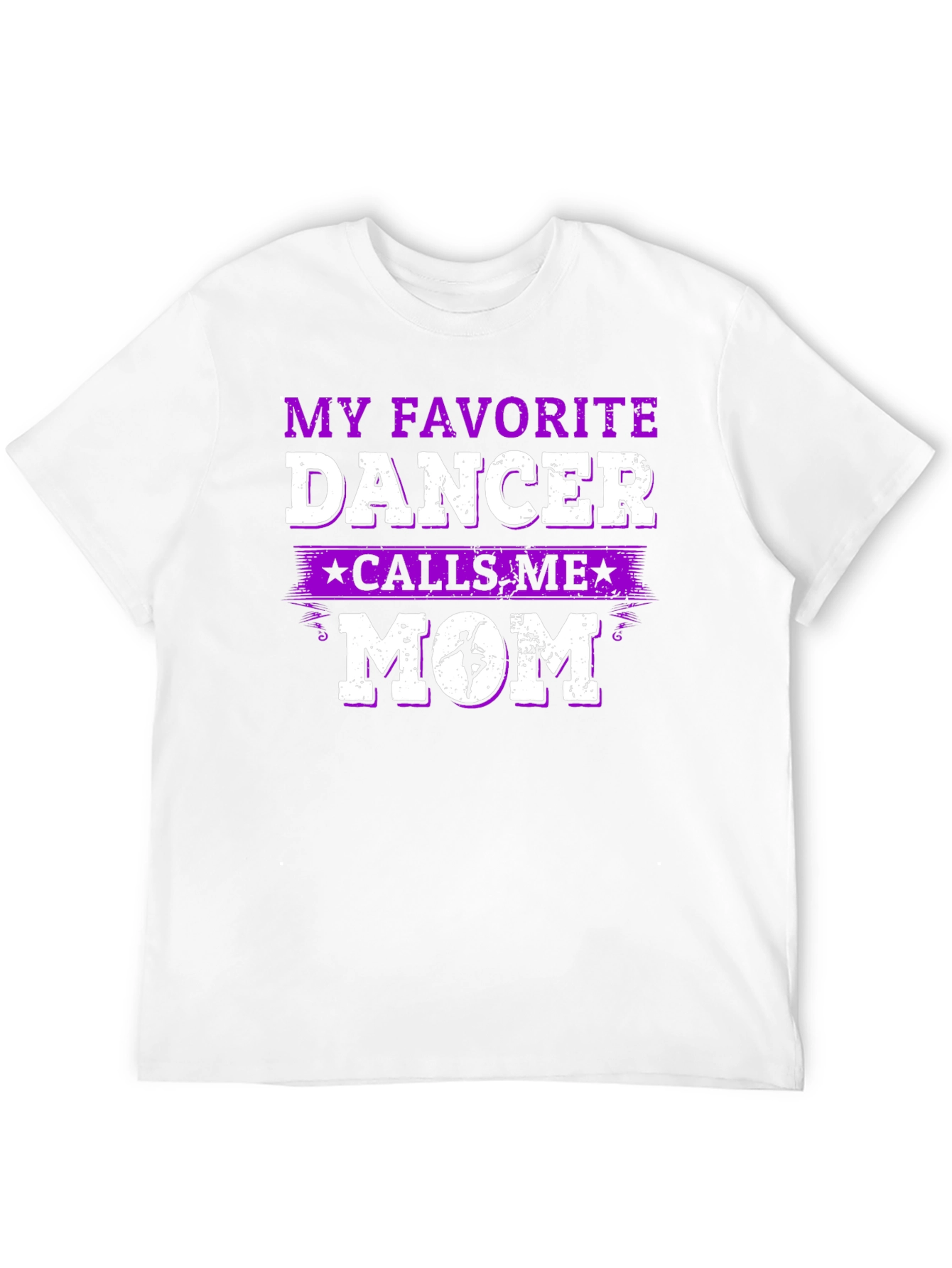 My Favorite Dancer Calls Me Mom T-Shirt
