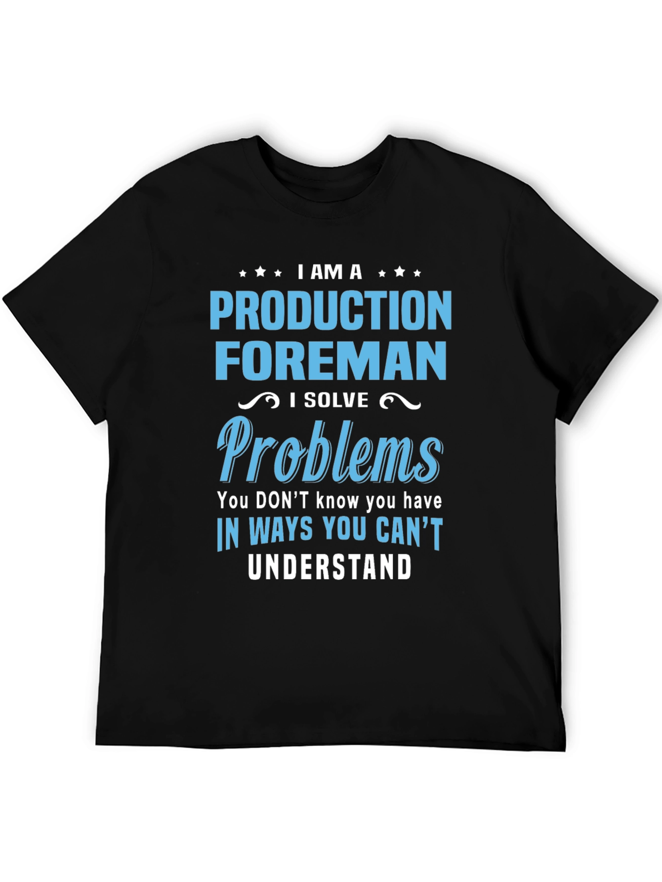 Production Foreman T-Shirt - Solve Problems Others Cant