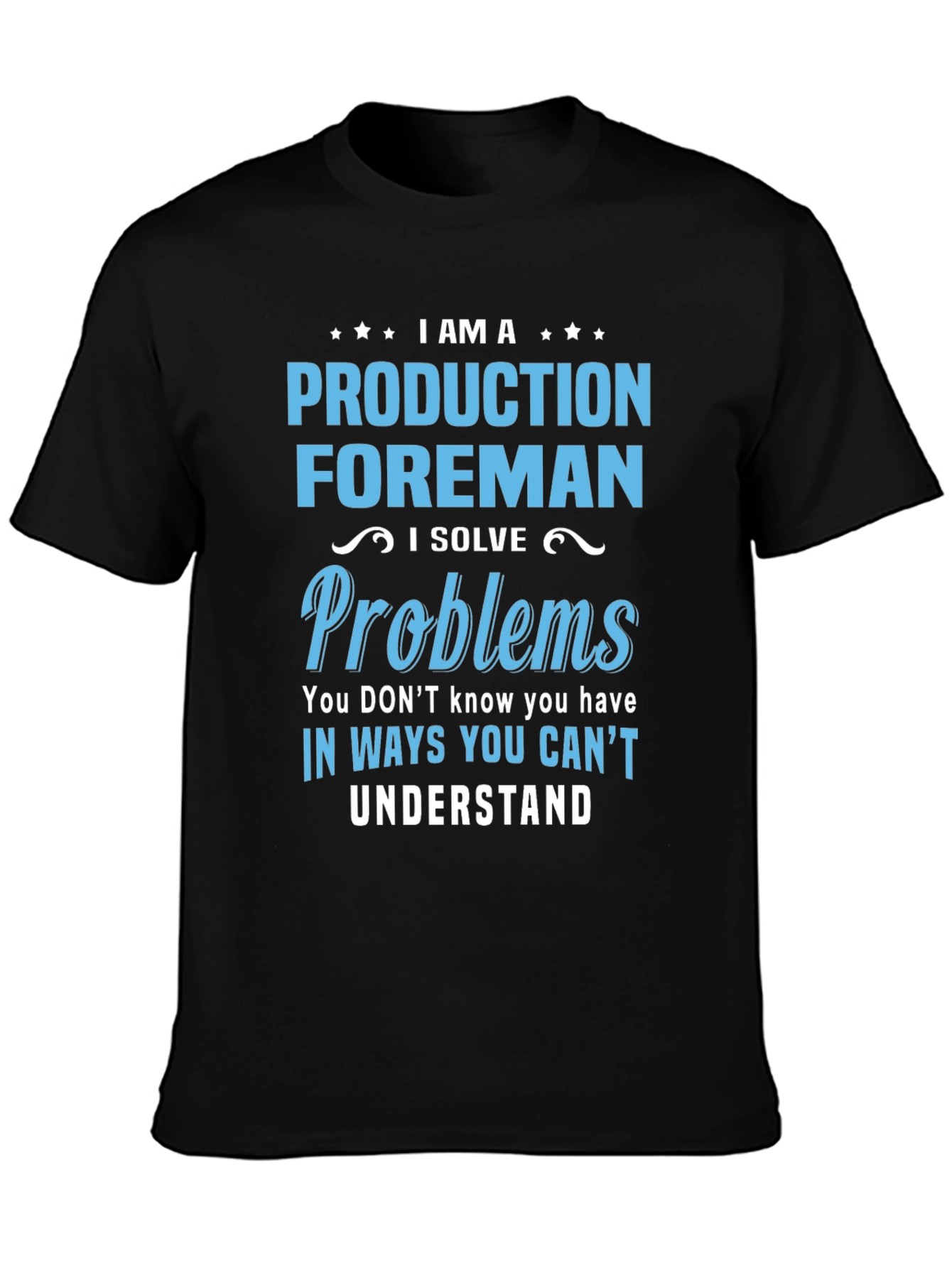 Production Foreman T-Shirt - Solve Problems Others Cant