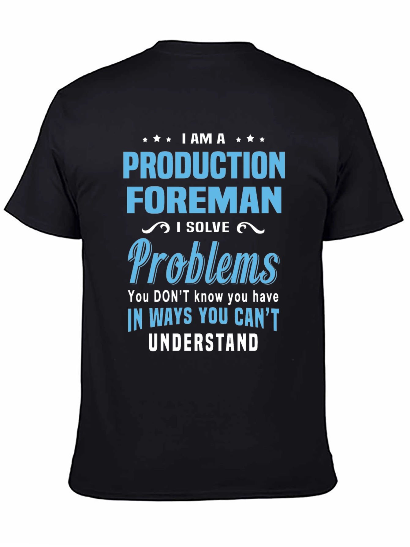 Production Foreman T-Shirt - Solve Problems Others Cant