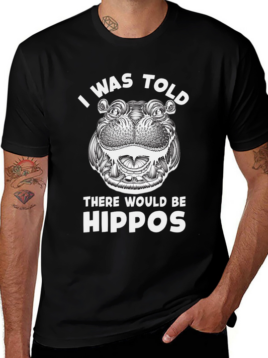 Funny Hippo T-Shirt: I Was Told There Would Be Hippos